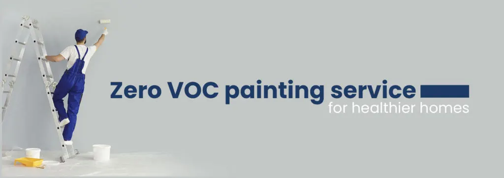 Zero VOC Painting Service for Healthier Homes